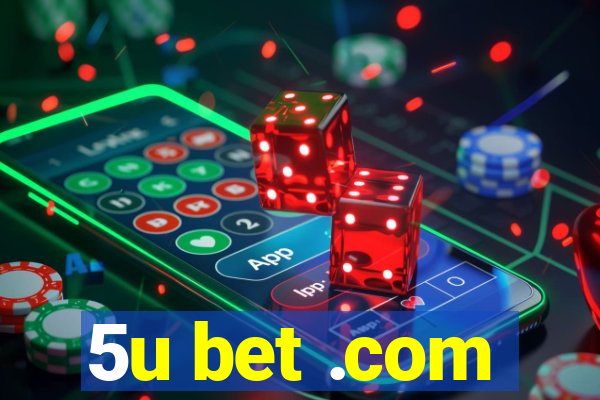 5u bet .com